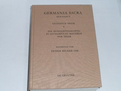 Becker, Petrus OSB:Das Erzbistum Trier. Die Benediktinerabtei St. Eucharius - St