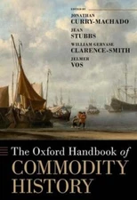 The Oxford Handbook of Commodity History by Jonathan Curry-Machado: Used