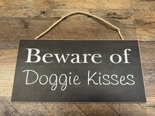 "Beware Of Doggie Kisses" Wooden Sign 10" x 5"