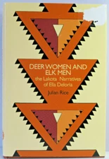 Deer Women & Elk Men: The Lakota Narratives of Ella Deloria by Julian Rice 1st E