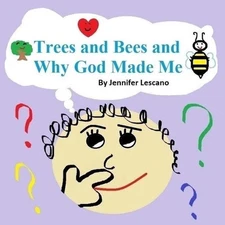 Trees and Bees and Why God Made Me by Jennifer Lescano (English) Paperback Book