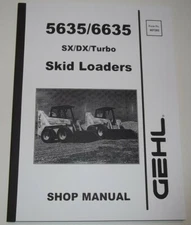 GEHL 5635 6635 SX DX TURBO SKID STEER LOADER SERVICE SHOP REPAIR MANUAL 907285