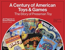 A Century of American Toys and Games: The Story of Pressman Toy by Jim Pressman 