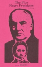 The Five Negro Presidents: According to what Whi... 9781684114528 by Rogers, J a