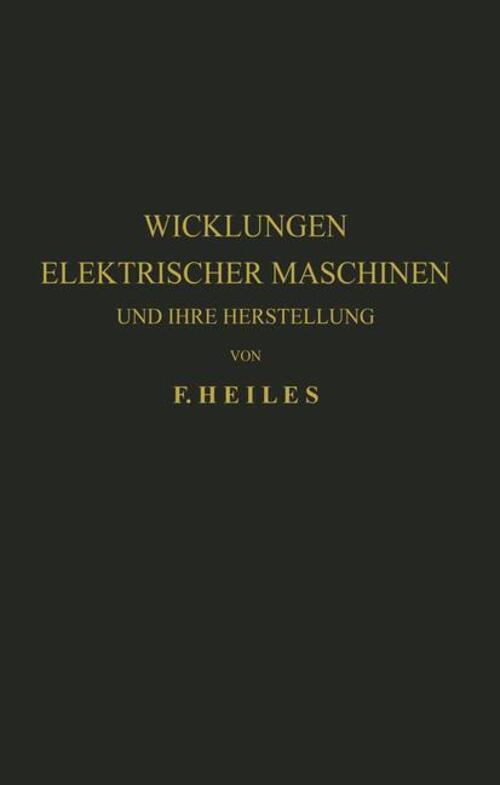 F. Heiles | Wicklungen Elektrischer Maschinen Und Ihre Herstellung |