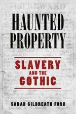 Haunted Property: Slavery and the Goth... 9781496829702 by Ford, Sarah Gilbreath