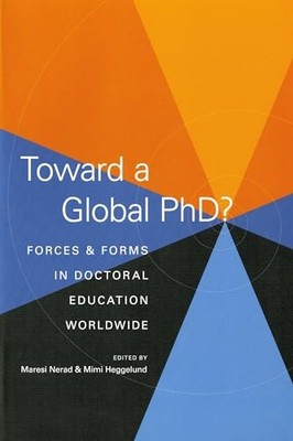 Toward a Global PhD? : Forces and Forms in Doctoral Education Worldwide by ...