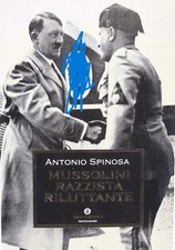 libro mussolini razzista riluttante fascismo ww2 ventennio mondadori storia