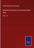 United States Navy Departament | Ordnance Instructions For The United States...