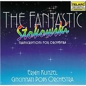 STOKOWSKI / KUNZEL / CINCINNATI POPS - FANTASTIC STOKOWSKI: TRANSCRIPTIONS FOR O