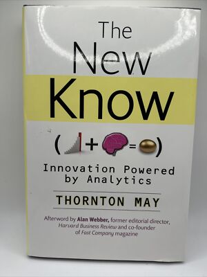 New Know : Innovation Powered by Analytics, Hardcover by May, Thornton, Brand...