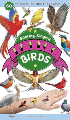 Soaring, Singing Tattoo Birds: 50 Temporary Tattoos Tha - Paperback NEW Murphy,