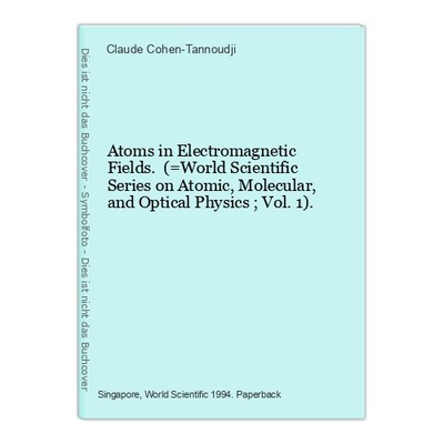 Atoms in Electromagnetic Fields. (=World Scientific Series on Atomic, Molecular,