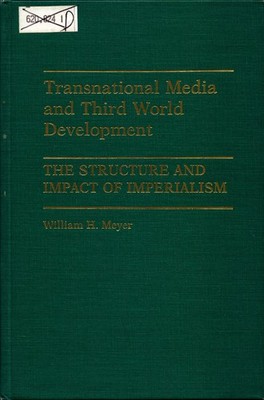 Transnational Media and Third World Development The Structure and Impact of Impe