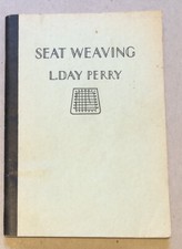 Vintage Book, Seat Weaving By L. Day Perry, 1940