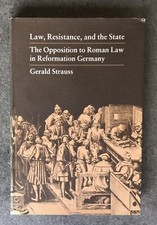 Law Resistance and the State: The Opposition to Roman Law in Reformation Germany
