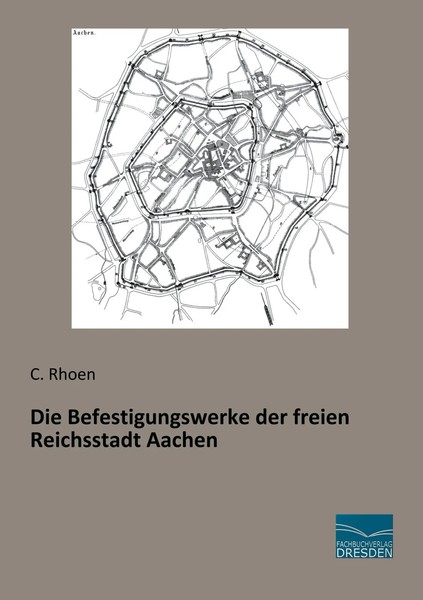 C. Rhoen | Die Befestigungswerke Der Freien Reichsstadt Aachen | Taschenbuch-image