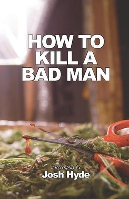 How To Kill a Bad Man by Josh Hyde (English) Paperback Book