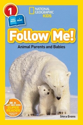 Follow Me! (National Geographic Kids Readers, Level 1/Co-Reader): Animal Parents