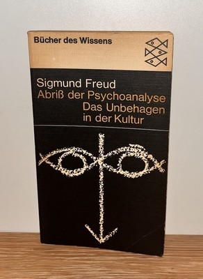 Sigmund Freud - Abriß der Psychoanalyse / Das Unbehagen in der Kultur