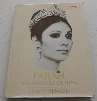 Farah, Shahbanou of Iran, Queen of Persia by Lesley Blanch, Tajerzadeh, 1978