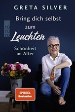 Bring dich selbst zum Leuchten von Greta Silv...
