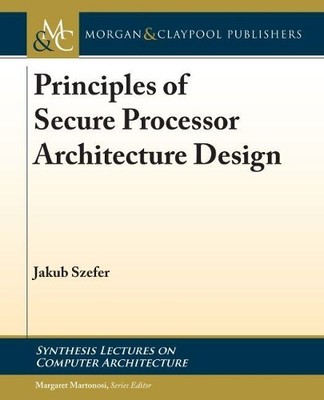 Jakub Szefer Principles of Secure Processor Architecture Des (Gebundene Ausgabe)