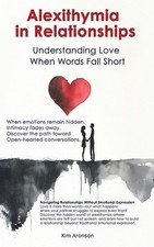 Alexithymia in Relationships: Understanding Love When Words Fall Short by Kim Ar