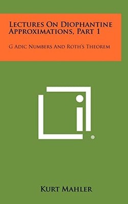 Lectures On Diophantine Approximations, Part 1: G Adic Numbers ...  (hardcover)