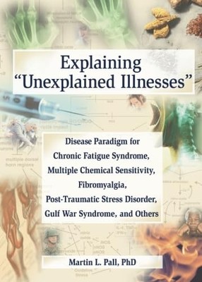 Explaining 'Unexplained Illnesses': Disease Paradigm for Chronic Fatigue Syn...