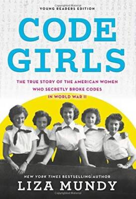 Code Girls: The True Story of the American Women Who Secretly Broke  - VERY GOOD
