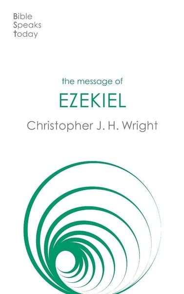 The Message Of Ezekiel | A New Heart And A New Spirit | Christopher J H Wright-image