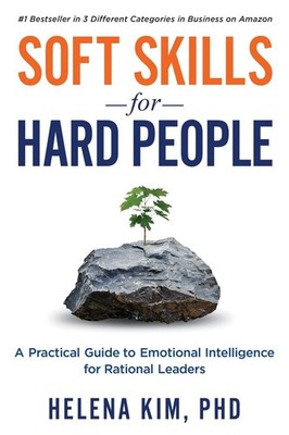 Soft Skills for Hard People: A Practical Guide to Emotional Intelligence for Ra,