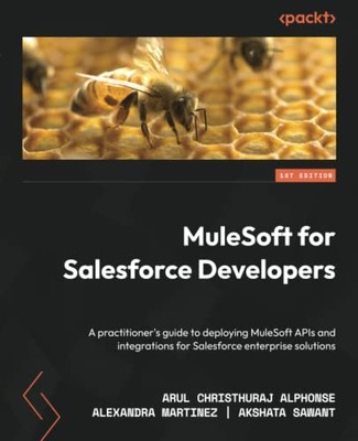 MuleSoft for Salesforce Developers: A practitioner's guide to de