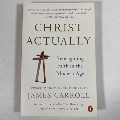 Christ Actually Reimagining Faith in the Modern Age James Carroll NEW Paper Back