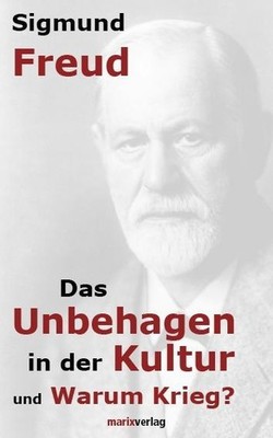 Das Unbehagen in der Kultur. Warum Krieg? Sigmund Freud