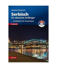 Serbisch für absolute Anfänger. Lehrbuch, Niveau A1: ... kinderleicht für Erw
