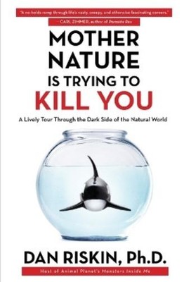 Dan Riskin Mother Nature Is Trying to Kill You (Taschenbuch)