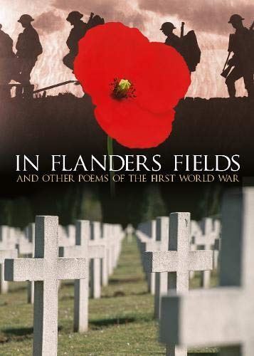 In Flanders Fields: And Other Poems Of The First World War ->