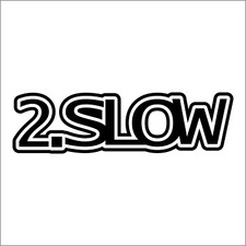 2.Slow Vinyl Decal / Sticker 2(TWO) Pack