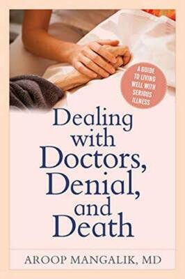 Dealing with Doctors, Denial, and Death: A Guide to Living Well with - VERY GOOD