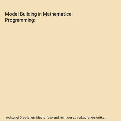 Model Building in Mathematical Programming, Williams, H. Paul