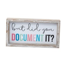 Funny Office Desk Sign, But Did You Document It Sign, Colorful Embossed Green