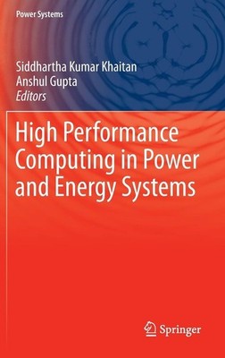 High Performance Computing in Power and Energy Systems by Siddhartha Kumar Khait