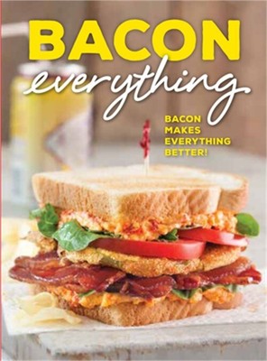 Bacon Everything: Bacon Makes Everything Better! (Hardback or Cased Book)