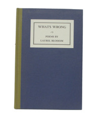 What's Wrong Poems by Laurel Blossom 1987 Rowfant Club (Cleveland, Ohio) HC