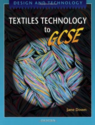 Textiles Technology to GCSE (Design & Technology),Jane Down