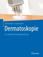 Dermatoskopie | Ein Leitfaden FüR Ausbildung Und Praxis | Andreas Blum (U. A.)