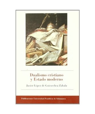 Dualismo cristiano y estado moderno : estudio histórico-crítico de la summa de