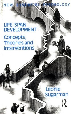 Life-span Development: Frameworks, Accounts and S by Sugarman, Leonie 0415051630